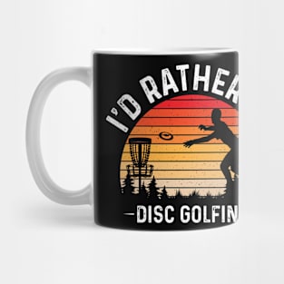 Id Rather Be Disc Golfing Funny Disc Golf Player Mug